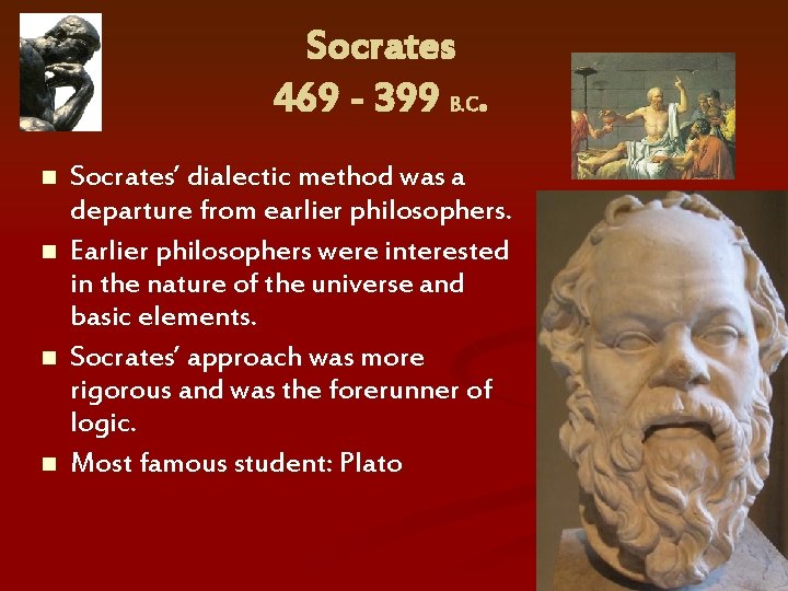 Socrates 469 - 399 B. C. n n Socrates’ dialectic method was a departure