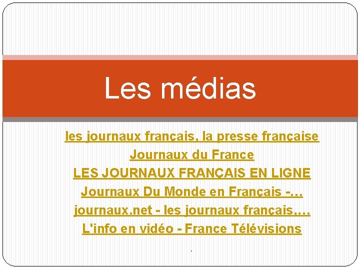Les médias les journaux français, la presse française Journaux du France LES JOURNAUX FRANÇAIS