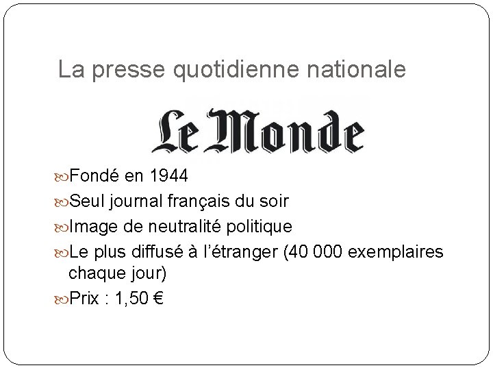 La presse quotidienne nationale Fondé en 1944 Seul journal français du soir Image de