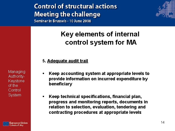 Key elements of internal control system for MA 5. Adequate audit trail Managing Authority.