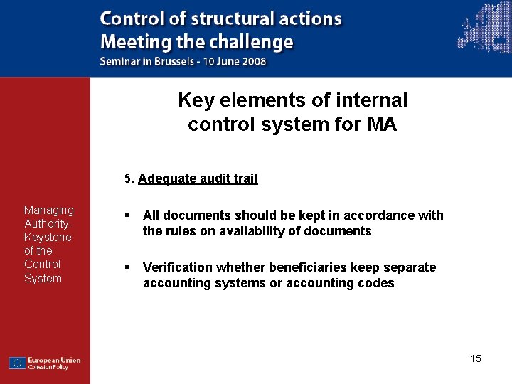 Key elements of internal control system for MA 5. Adequate audit trail Managing Authority.