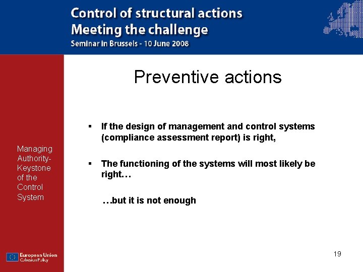 Preventive actions Managing Authority. Keystone of the Control System § If the design of