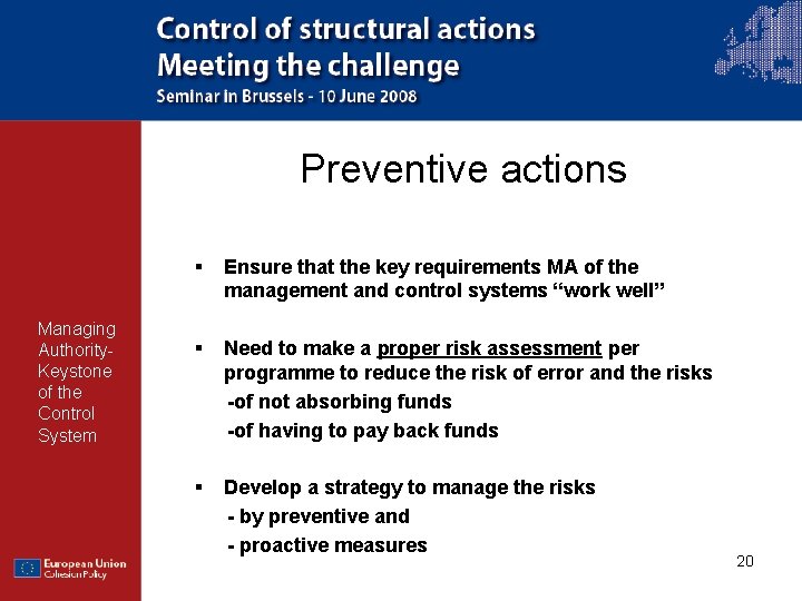 Preventive actions Managing Authority. Keystone of the Control System § Ensure that the key