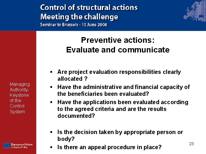 Preventive actions: Evaluate and communicate Managing Authority. Keystone of the Control System § Are