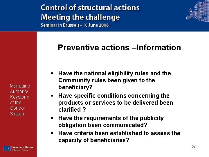 Preventive actions –Information Managing Authority. Keystone of the Control System § Have the national