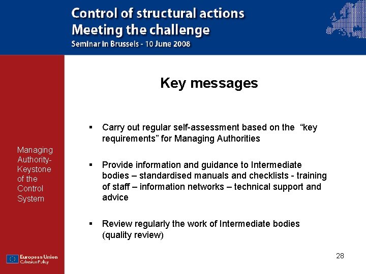 Key messages Managing Authority. Keystone of the Control System § Carry out regular self-assessment