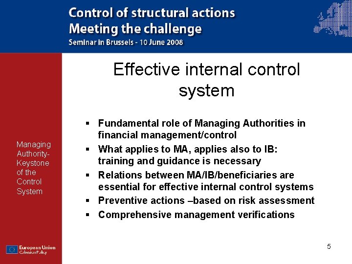 Effective internal control system Managing Authority. Keystone of the Control System § Fundamental role