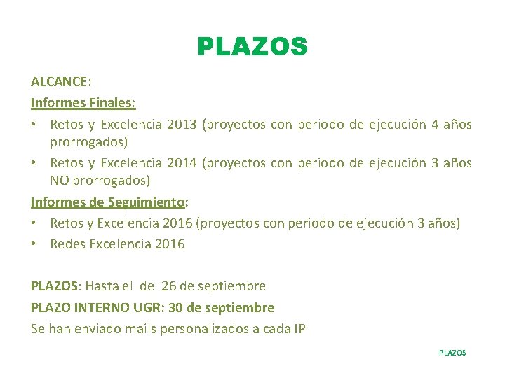 PLAZOS ALCANCE: Informes Finales: • Retos y Excelencia 2013 (proyectos con periodo de ejecución