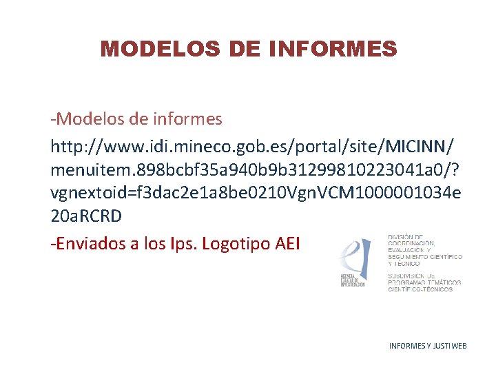 MODELOS DE INFORMES -Modelos de informes http: //www. idi. mineco. gob. es/portal/site/MICINN/ menuitem. 898