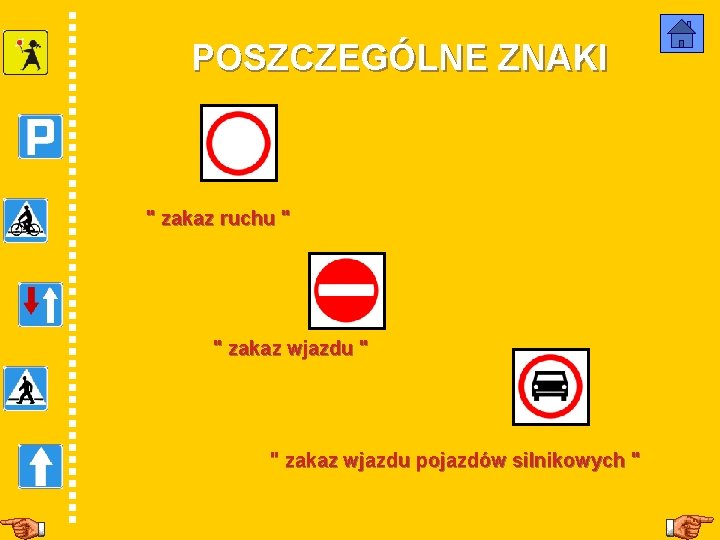 POSZCZEGÓLNE ZNAKI " zakaz ruchu " " zakaz wjazdu pojazdów silnikowych " 