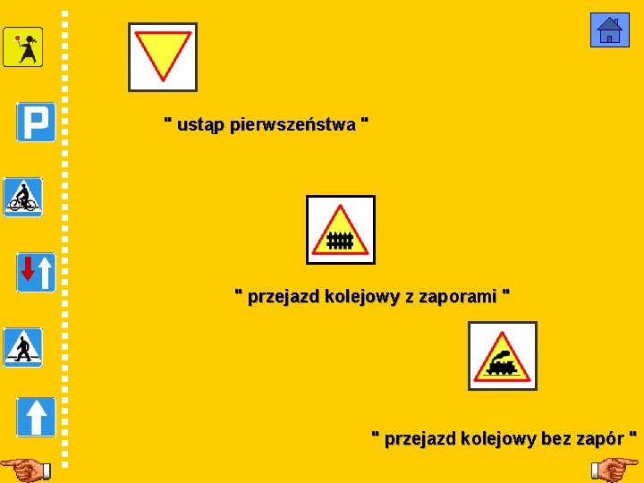 " ustąp pierwszeństwa " " przejazd kolejowy z zaporami " " przejazd kolejowy bez