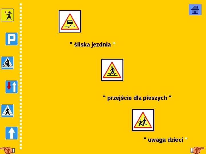 " śliska jezdnia " " przejście dla pieszych " " uwaga dzieci " 