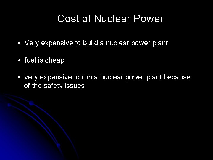 Cost of Nuclear Power • Very expensive to build a nuclear power plant •