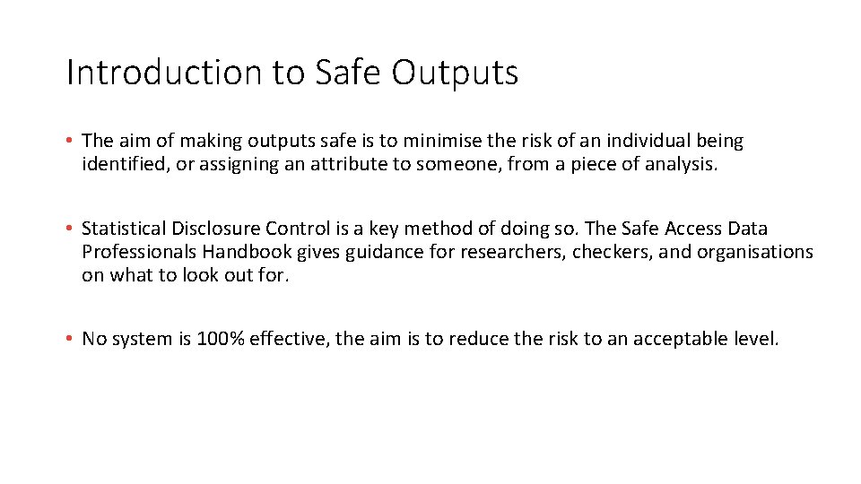 Introduction to Safe Outputs • The aim of making outputs safe is to minimise