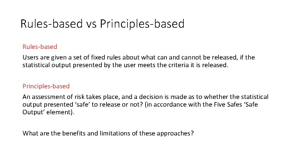 Rules-based vs Principles-based Rules-based Users are given a set of fixed rules about what