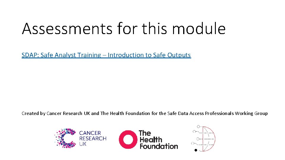 Assessments for this module SDAP: Safe Analyst Training – Introduction to Safe Outputs Created