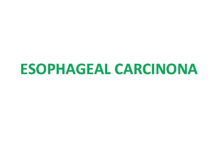 ESOPHAGEAL CARCINONA 