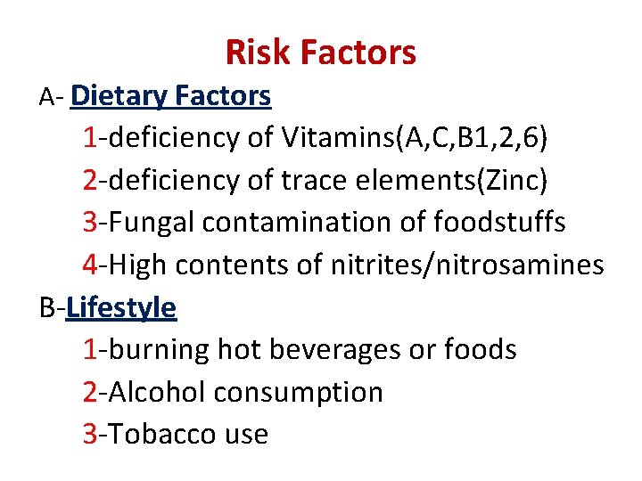 Risk Factors A- Dietary Factors 1 -deficiency of Vitamins(A, C, B 1, 2, 6)