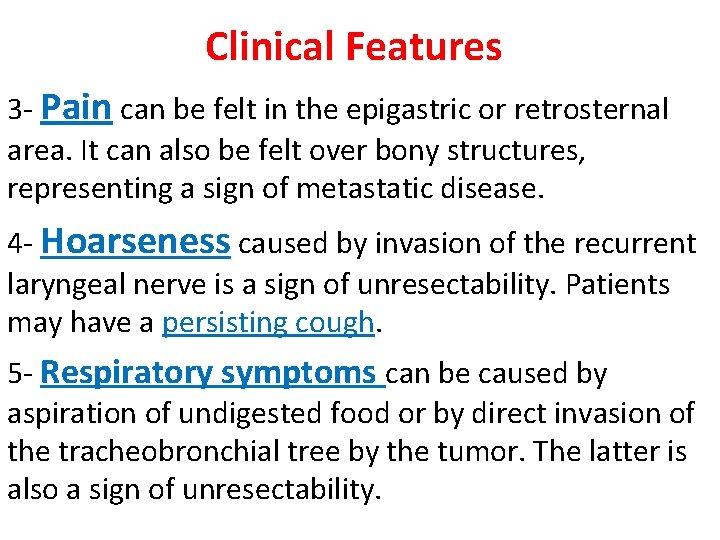 Clinical Features 3 - Pain can be felt in the epigastric or retrosternal area.