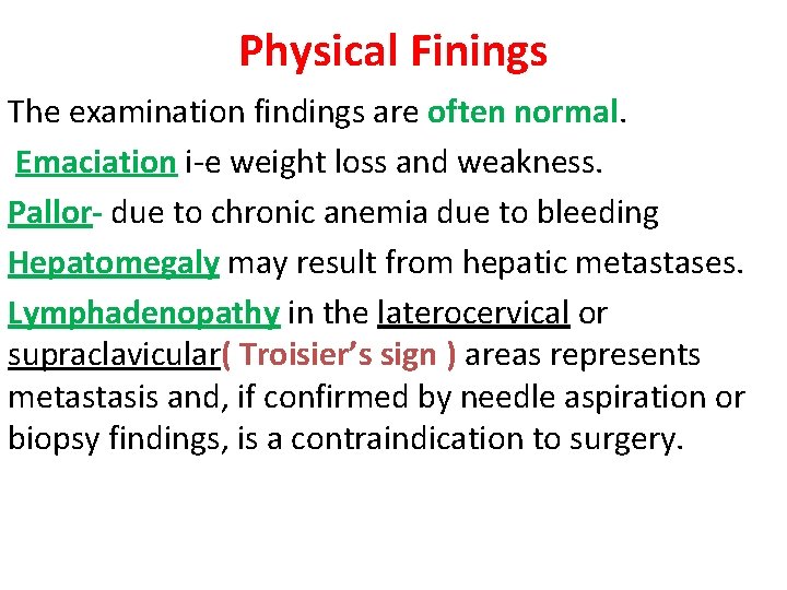 Physical Finings The examination findings are often normal. Emaciation i-e weight loss and weakness.