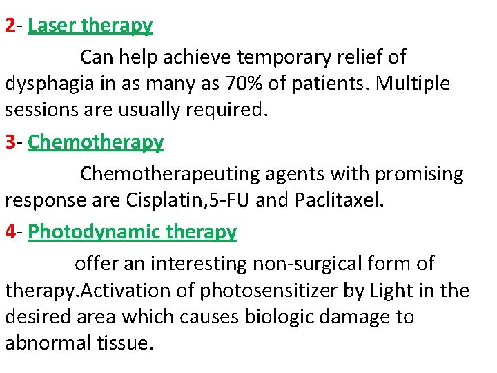 2 - Laser therapy Can help achieve temporary relief of dysphagia in as many