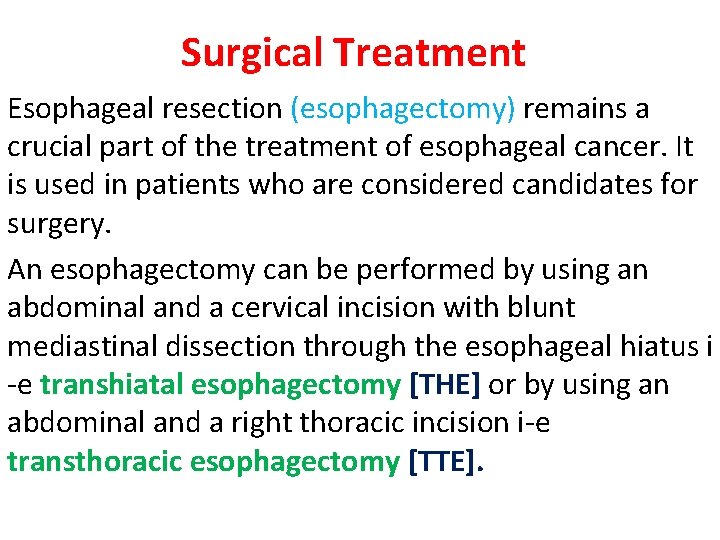 Surgical Treatment Esophageal resection (esophagectomy) remains a crucial part of the treatment of esophageal