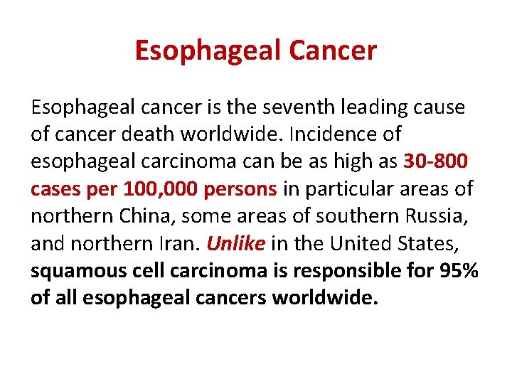 Esophageal Cancer Esophageal cancer is the seventh leading cause of cancer death worldwide. Incidence