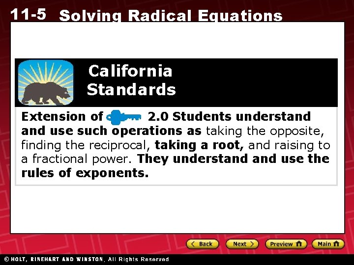 11 -5 Solving Radical Equations California Standards Extension of 2. 0 Students understand use