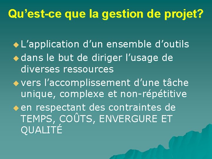 Qu’est-ce que la gestion de projet? u L’application d’un ensemble d’outils u dans le