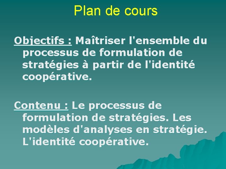 Plan de cours Objectifs : Maîtriser l'ensemble du processus de formulation de stratégies à