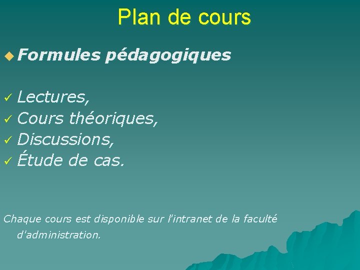 Plan de cours u Formules pédagogiques Lectures, ü Cours théoriques, ü Discussions, ü Étude