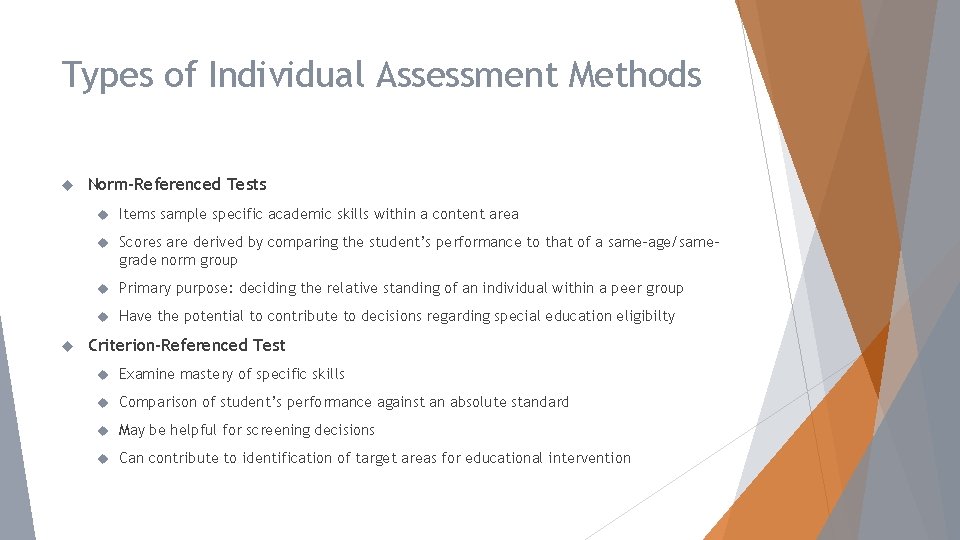 Types of Individual Assessment Methods Norm-Referenced Tests Items sample specific academic skills within a