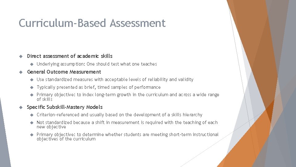 Curriculum-Based Assessment Direct assessment of academic skills Underlying assumption: One should test what one