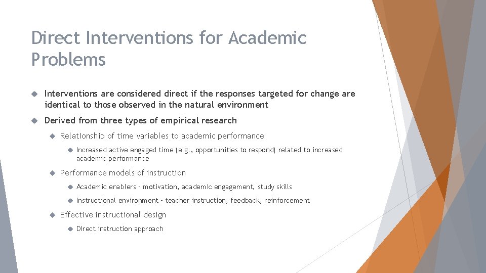 Direct Interventions for Academic Problems Interventions are considered direct if the responses targeted for