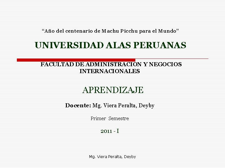 “Año del centenario de Machu Picchu para el Mundo” UNIVERSIDAD ALAS PERUANAS FACULTAD DE