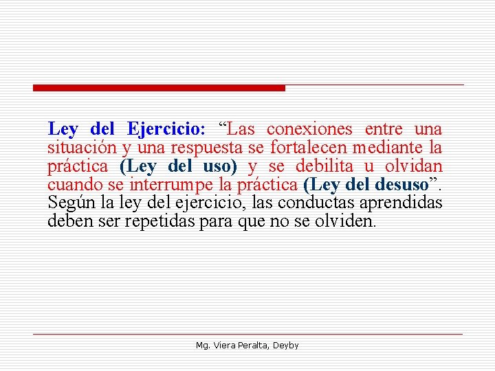 Ley del Ejercicio: “Las conexiones entre una situación y una respuesta se fortalecen mediante