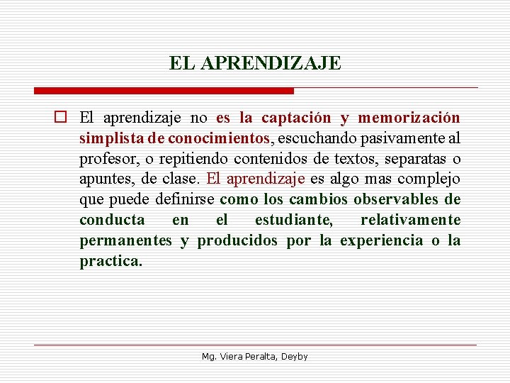 EL APRENDIZAJE o El aprendizaje no es la captación y memorización simplista de conocimientos,