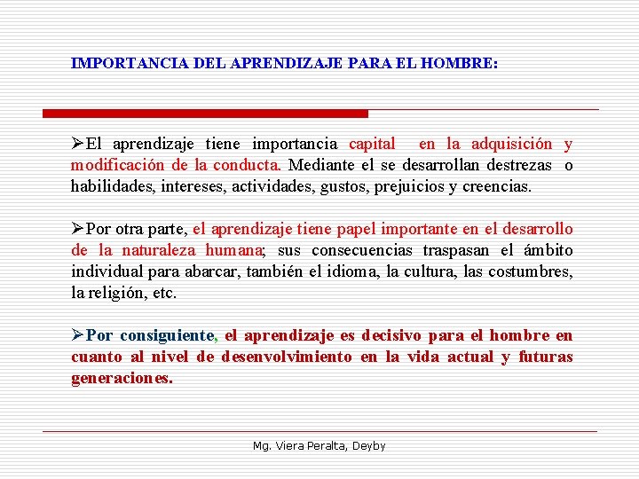 IMPORTANCIA DEL APRENDIZAJE PARA EL HOMBRE: ØEl aprendizaje tiene importancia capital en la adquisición