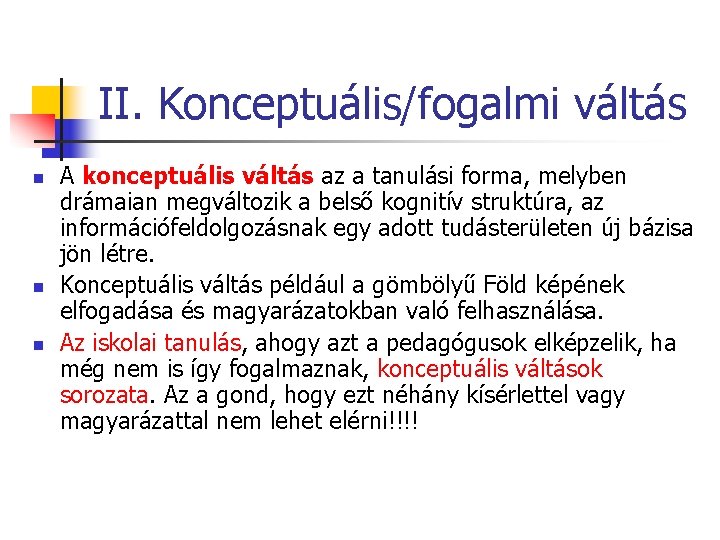 II. Konceptuális/fogalmi váltás n n n A konceptuális váltás az a tanulási forma, melyben