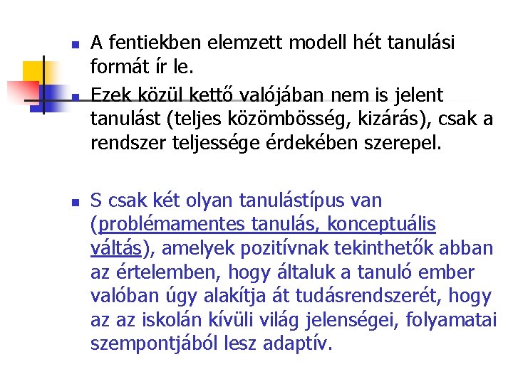 n n n A fentiekben elemzett modell hét tanulási formát ír le. Ezek közül