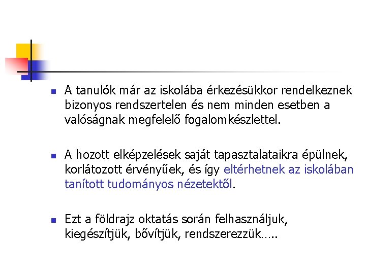 n n n A tanulók már az iskolába érkezésükkor rendelkeznek bizonyos rendszertelen és nem