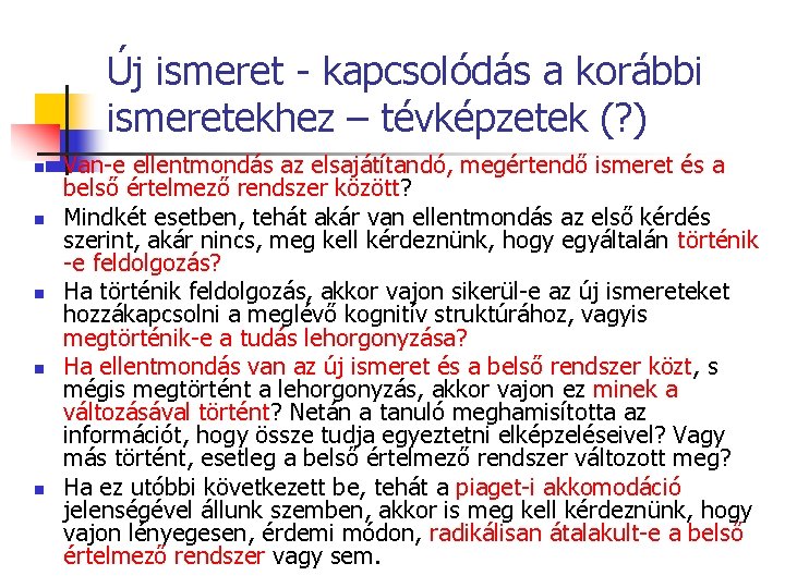 Új ismeret - kapcsolódás a korábbi ismeretekhez – tévképzetek (? ) n n n