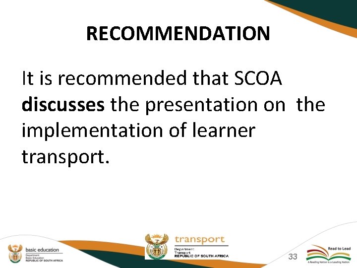 RECOMMENDATION It is recommended that SCOA discusses the presentation on the implementation of learner