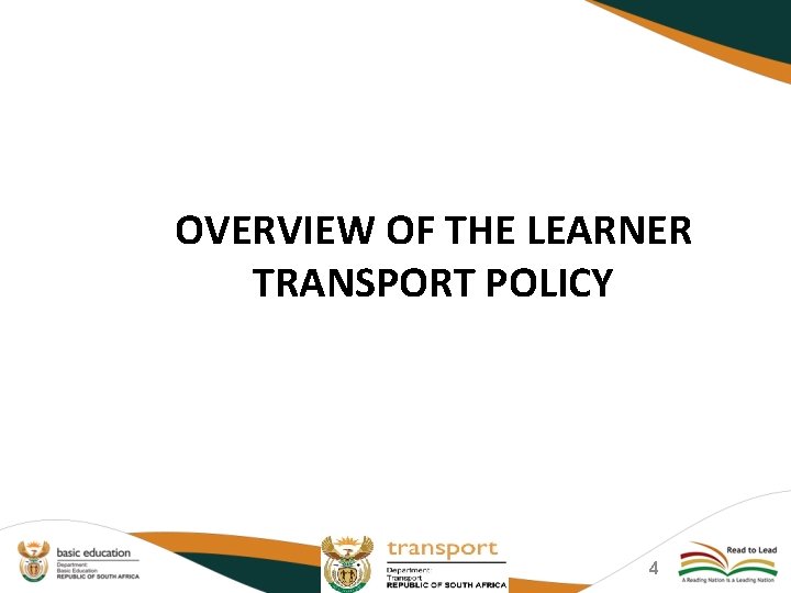 OVERVIEW OF THE LEARNER TRANSPORT POLICY 4 