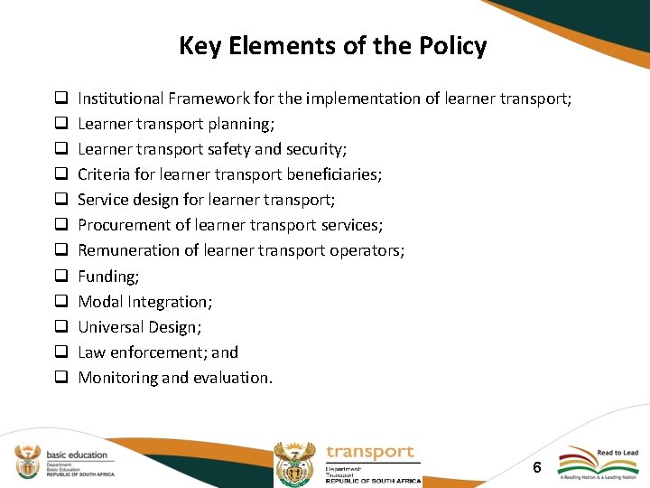 Key Elements of the Policy q q q Institutional Framework for the implementation of