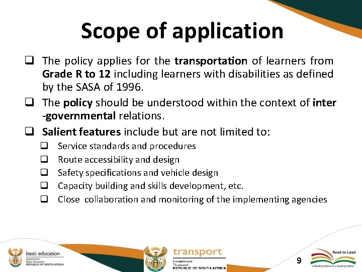 Scope of application q The policy applies for the transportation of learners from Grade