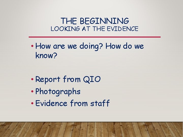 THE BEGINNING LOOKING AT THE EVIDENCE • How are we doing? How do we