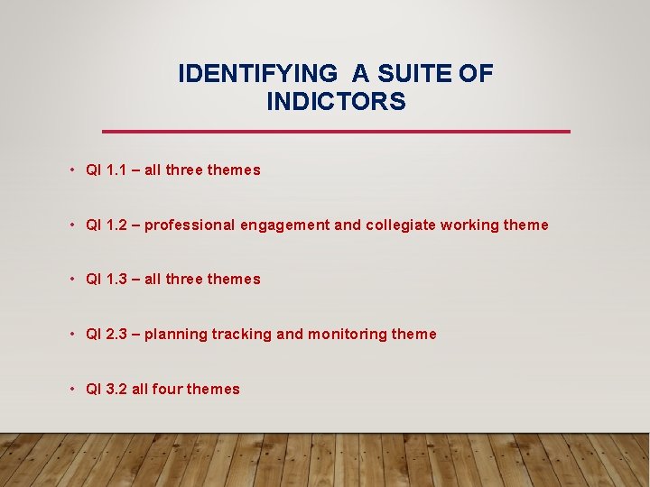 IDENTIFYING A SUITE OF INDICTORS • QI 1. 1 – all three themes •