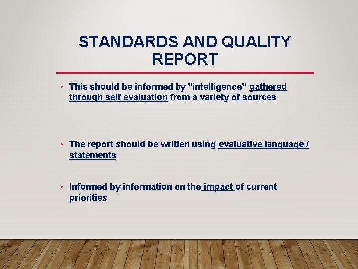 STANDARDS AND QUALITY REPORT • This should be informed by ”intelligence” gathered through self