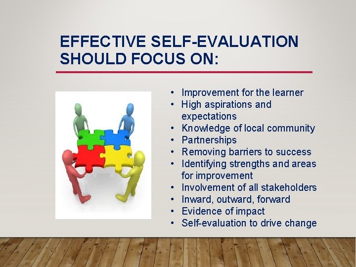 EFFECTIVE SELF-EVALUATION SHOULD FOCUS ON: • Improvement for the learner • High aspirations and